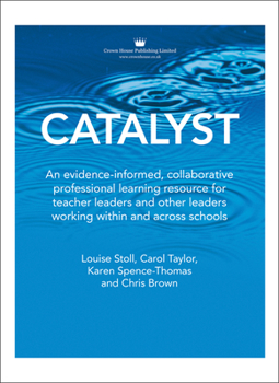 Paperback Catalyst: An Evidence-Informed, Collaborative Professional Learning Resource for Teacher Leaders and Other Leaders Working Withi Book