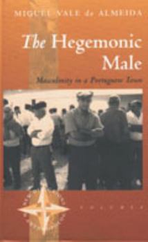 Paperback The Hegemonic Male: Masculinity in a Portuguese Town Book