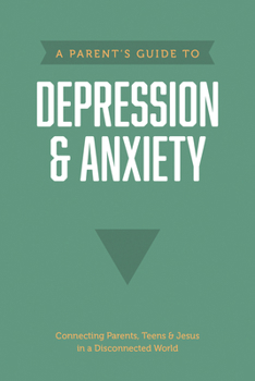 Paperback A Parent's Guide to Depression & Anxiety Book