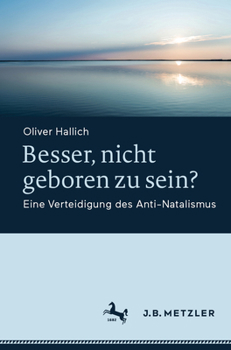 Paperback Besser, Nicht Geboren Zu Sein?: Eine Verteidigung Des Anti-Natalismus [German] Book