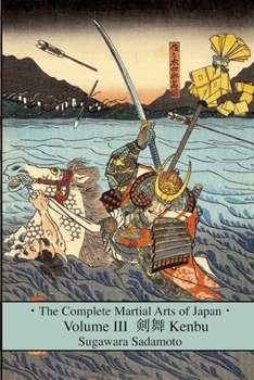 Paperback The Complete Martial Arts of Japan Volume Three: Kenbu Book