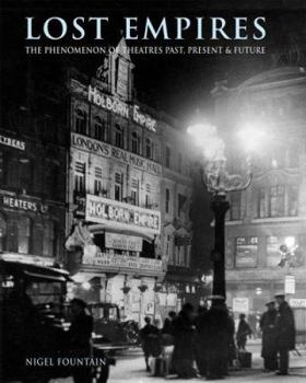 Hardcover Lost Empires: The Phenomenon of Theatres Past, Present & Future Book
