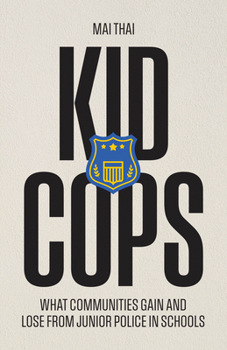 Paperback Kid Cops: What Communities Gain and Lose from Junior Police in Schools Book