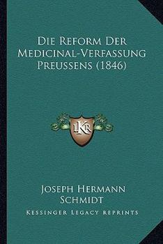 Paperback Die Reform Der Medicinal-Verfassung Preussens (1846) [German] Book