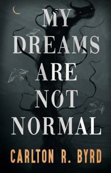 My Dreams Are Not Normal: A coming-of-age psychological horror novel of dreams, identity, and nightmare reality (Book One in a Cinematic Psychological Horror Series)