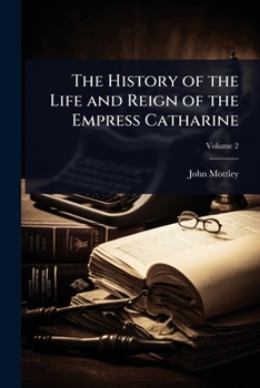 Paperback The History of the Life and Reign of the Empress Catharine Book