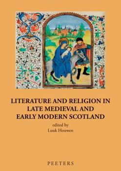 Paperback Literature and Religion in Late Medieval and Early Modern Scotland: Essays in Honour of Alasdair A. MacDonald Book