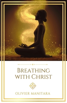 Breathing with Christ: Exercises for spiritual awakening from the Essene tradition