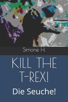 Paperback Kill the T-Rex!: Die Seuche! [German] Book