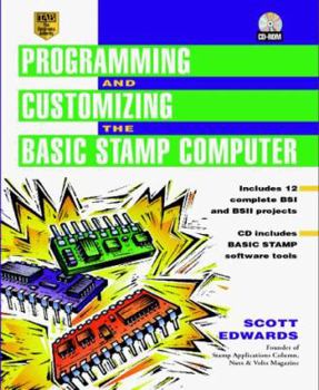 Paperback Programming and Customizing the Basic Stamp Computer [With Includes Basic Stamp Tools, Reusable Code...] Book