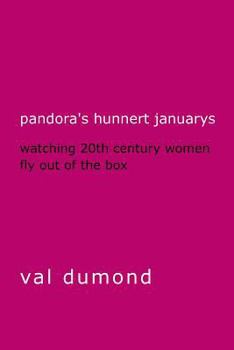 Paperback Pandora's Hunnert Januarys: Watching 20th Century Women Fly Out of the Box Book