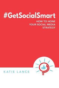 Paperback #GetSocialSmart: How to Hone Your Social Media Strategy Book