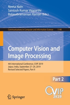 Paperback Computer Vision and Image Processing: 4th International Conference, Cvip 2019, Jaipur, India, September 27-29, 2019, Revised Selected Papers, Part II Book