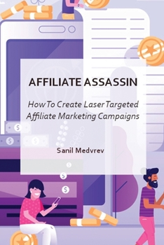 Paperback Affiliate Assassin: Create Laser Targeted Affiliate Marketing Campaigns Book