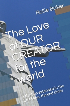 Paperback The Love of OUR CREATOR for the world: Salvation in the Last Days Book