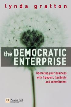 Hardcover The Democratic Enterprise: Liberating Your Business with Freedom, Flexibility and Commitment Book