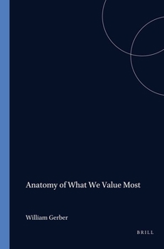 Paperback Anatomy Of What We Value Most.(Value Inquiry Book Series 52) Book