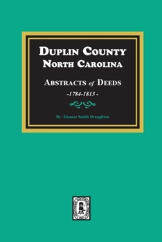 Paperback Duplin County, North Carolina Abstracts of Deeds, 1784-1813 Book