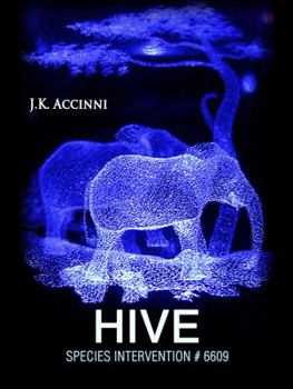 Hive, Species Intervention #6609, Book Four - Book #4 of the Species Intervention #6609