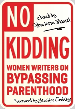 Paperback No Kidding: Women Writers on Bypassing Parenthood Book