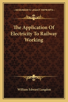 Paperback The Application of Electricity to Railway Working the Application of Electricity to Railway Working Book