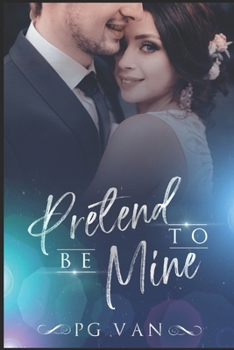 Paperback Pretend To Be Mine: Fake Marriage with an Indian Billionaire Book