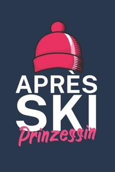 Paperback Apres Ski Prinzessin: Pistenlogbuch/Pistentagebuch f?r Skifahrer auf der Skipiste. 120 Seiten mit Seitenzahlen. F?r Notizen oder die Planung [German] Book