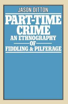 Paperback Part-Time Crime: An Ethnography of Fiddling and Pilferage Book