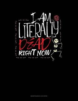 Paperback I Am Literally Dead Right Now: Maintenance Log Book