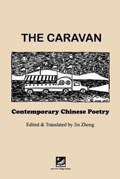 Paperback The Caravan: Contemporary Chinese Poetry: Edited and Translated by Jin Zhong Book