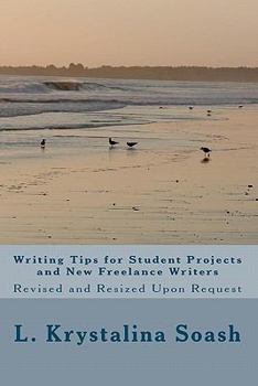 Paperback Writing Tips for Student Projects and New Freelance Writers: Revised and Resized Upon Request Book