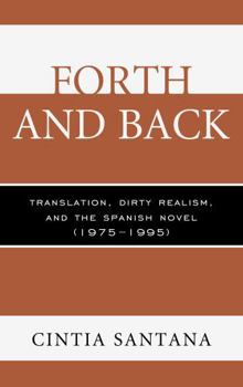 Hardcover Forth and Back: Translation, Dirty Realism, and the Spanish Novel (1975-1995) Book