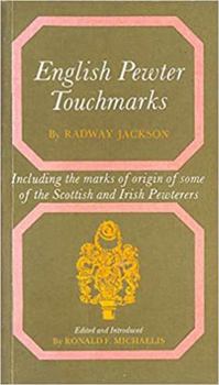 Paperback English pewter touchmarks, including the marks of origin of some of the Scottish and Irish pewterers; Book