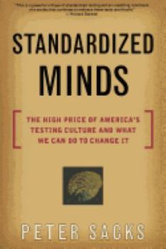 Paperback Standardized Minds: The High Price of America's Testing Culture and What We Can Do to Change It Book