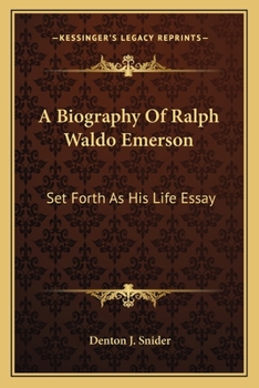 Paperback A Biography Of Ralph Waldo Emerson: Set Forth As His Life Essay Book