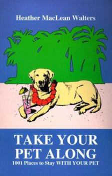 Paperback Take Your Pet Along: 1001 Places to Stay With Your Pet Book