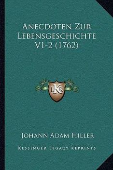 Hardcover Anecdoten Zur Lebensgeschichte V1-2 (1762) Book