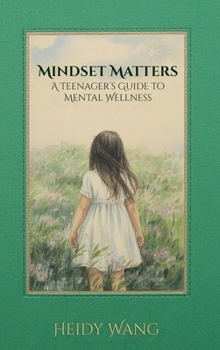 Mindset Matters: A Teenager's Guide to Mental Wellness