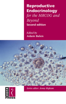 Reproductive Endocrinology for the Mrcog and Beyond - Book  of the Membership of the Royal College of Obstetricians and Gynaecologists and Beyond