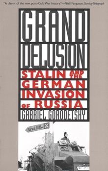 Paperback Grand Delusion: Stalin and the German Invasion of Russia Book