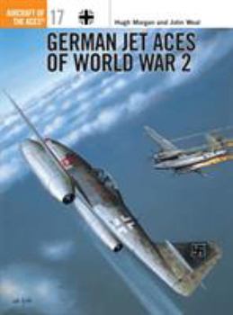 German Jet Aces of World War 2 (Osprey Aircraft of the Aces No 17) - Book #17 of the Osprey Aircraft of the Aces