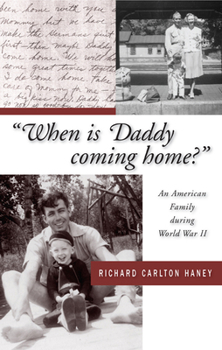 Hardcover When Is Daddy Coming Home?: An American Family During World War II Book