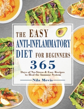 Paperback The Easy Anti-Inflammatory Diet for Beginners: 365 Days of No-Stress & Easy Recipes to Heal the Immune System Book