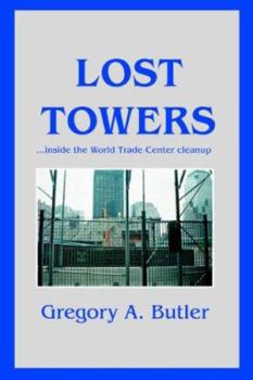 Paperback Lost Towers: ...Inside the World Trade Center Cleanup Book
