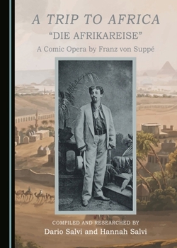 A Trip to Africa: A Comic Opera by Franz von Suppé