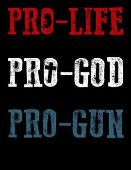 Paperback Pro-Life Pro-God Pro-Gun: 120 Pages for Writing Your Thoughts Book