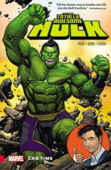 The Totally Awesome Hulk, Volume 1: Cho Time - Book #1 of the Totally Awesome Hulk