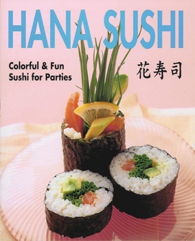Paperback Hana Sushi: Colorful & Fun Sushi for Parties Book