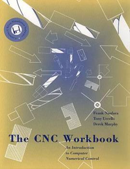 Paperback The CNC Workbook: An Introduction to Computer Numerical Control [With Contains Cnc Programming Made Easy] Book