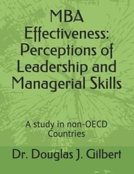 Paperback MBA Effectiveness: Perceptions of Leadership and Managerial Skills: A Study in Non-OECD Countries Book